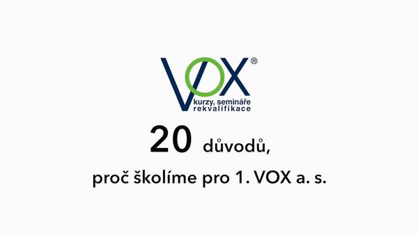 20 důvodů, proč školíme pro 1. VOX a.s.